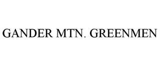 GANDER MTN. GREENMEN trademark