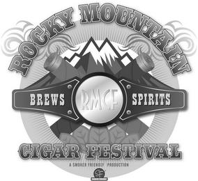 ROCKY MOUNTAIN CIGAR FESTIVAL RMCF BREWS SPIRITS A SMOKER FRIENDLY PRODUCTION SF SMOKER FRIENDLY trademark