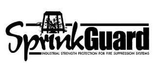 SPRINKGUARD INDUSTRIAL STRENGTH PROTECTION FOR FIRE SUPPRESSION SYSTEMS trademark