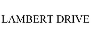 LAMBERT DRIVE trademark