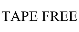 TAPE FREE trademark