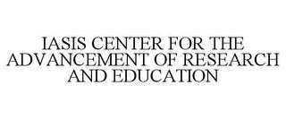 IASIS CENTER FOR THE ADVANCEMENT OF RESEARCH AND EDUCATION trademark