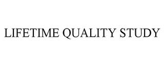 LIFETIME QUALITY STUDY trademark