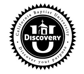 DISCOVERY U · CALIFORNIA BAPTIST UNIVERSITY · DISCOVER YOUR PURPOSE trademark