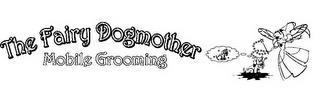 THE FAIRY DOGMOTHER MOBILE GROOMING trademark