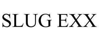 SLUG EXX trademark