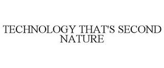 TECHNOLOGY THAT'S SECOND NATURE trademark