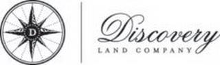 D DISCOVERY LAND COMPANY trademark