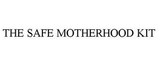 THE SAFE MOTHERHOOD KIT trademark