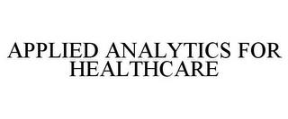 APPLIED ANALYTICS FOR HEALTHCARE trademark