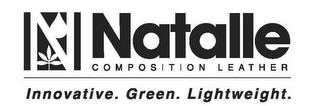 N NATALLE COMPOSITION LEATHER INNOVATIVE. GREEN. LIGHTWEIGHT. trademark