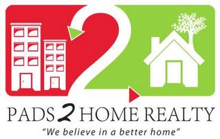 2 PADS2HOME REALTY "WE BELIEVE IN A BETTER HOME" trademark