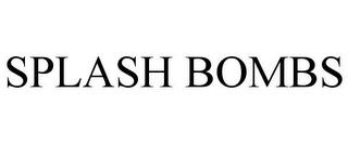 SPLASH BOMBS trademark