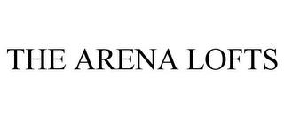 THE ARENA LOFTS trademark