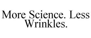 MORE SCIENCE. LESS WRINKLES. trademark