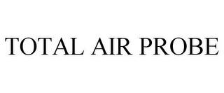 TOTAL AIR PROBE trademark