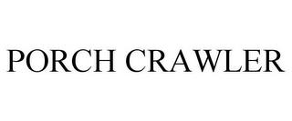 PORCH CRAWLER trademark