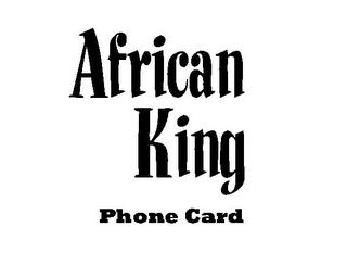 AFRICAN KING PHONE CARD trademark