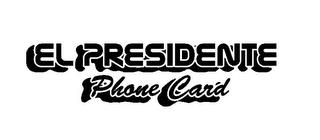 EL PRESIDENTE PHONE CARD trademark