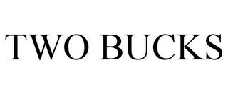 TWO BUCKS trademark