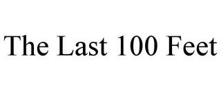 THE LAST 100 FEET trademark