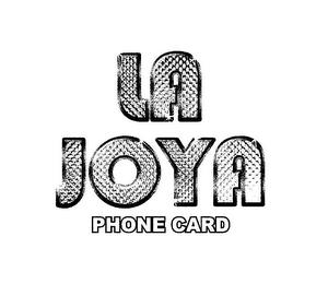 LA JOYA PHONE CARD trademark