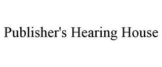 PUBLISHER'S HEARING HOUSE trademark