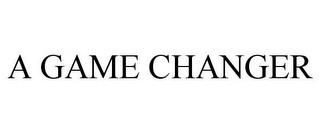 A GAME CHANGER trademark