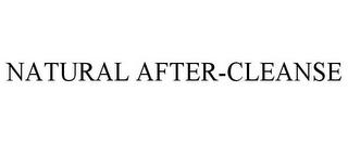 NATURAL AFTER-CLEANSE trademark