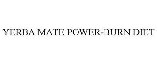 YERBA MATE POWER-BURN DIET trademark