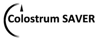 COLOSTRUM SAVER trademark