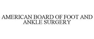 AMERICAN BOARD OF FOOT AND ANKLE SURGERY trademark