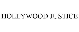 HOLLYWOOD JUSTICE trademark