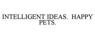 INTELLIGENT IDEAS. HAPPY PETS. trademark