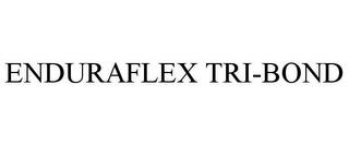 ENDURAFLEX TRI-BOND trademark