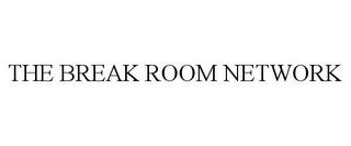 THE BREAK ROOM NETWORK trademark