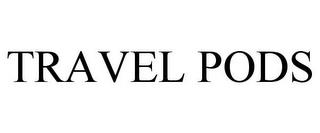 TRAVEL PODS trademark