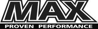 MAX PROVEN PERFORMANCE trademark