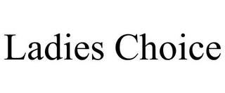 LADIES CHOICE trademark