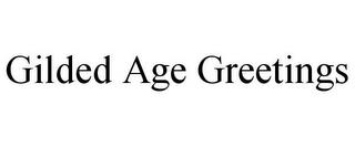 GILDED AGE GREETINGS trademark