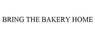 BRING THE BAKERY HOME trademark