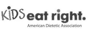 KIDS EAT RIGHT. AMERICAN DIETETIC ASSOCIATION trademark