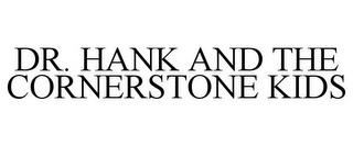 DR. HANK AND THE CORNERSTONE KIDS trademark