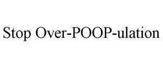 STOP OVER-POOP-ULATION trademark