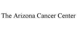 THE ARIZONA CANCER CENTER trademark