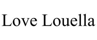 LOVE LOUELLA trademark