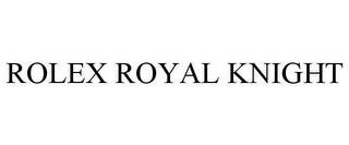 ROLEX ROYAL KNIGHT trademark