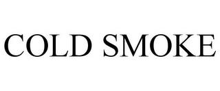 COLD SMOKE trademark