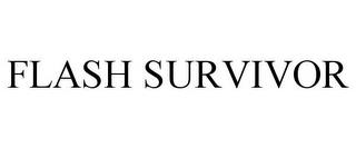 FLASH SURVIVOR trademark