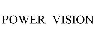 POWER VISION trademark